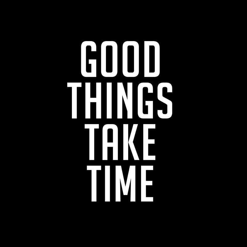 Wall Art Vinyl Decal - Good Things Take Time - 23" x 15" - Positive Household Living Room Bedroom Workplace Inspirational Quote Sticker - Wall Decals for Indoor Outdoor Decor (23" x 15"; White Text) 1