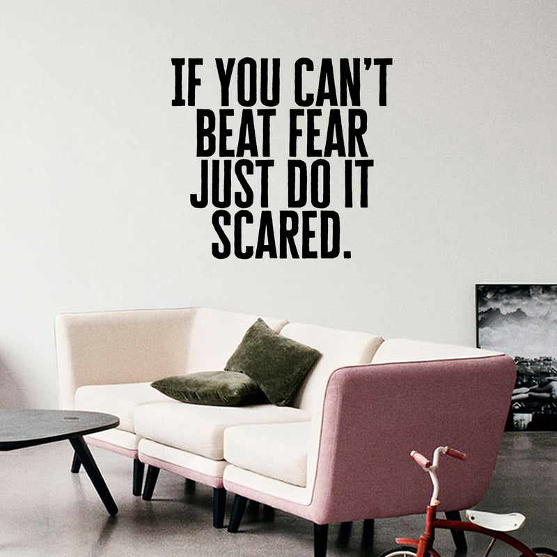 Vinyl Wall Art Decal - If You Can’t Beat Fear Just Do It Scared. - 21" x 23" - Determination Decor Motivational Home Office Gym Fitness Athletics Training Stencil Adhesive (21" x 23"; Black Text) 2