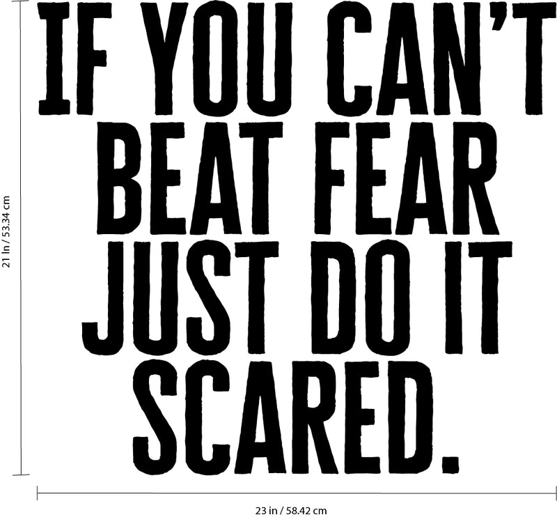 Vinyl Wall Art Decal - If You Can’t Beat Fear Just Do It Scared. - Determination Decor Motivational Home Office Gym Fitness Athletics Training Stencil Adhesive (21" x 23"; Black Text) 4