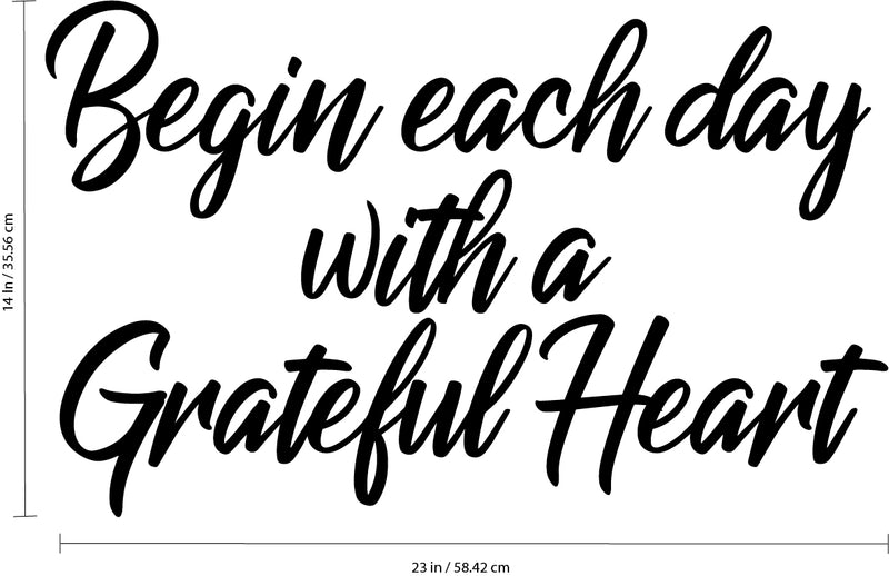 Vinyl Wall Art Decal - Begin Each Day with A Grateful Heart - 14" x 23" - Home Decor Inspirational Living Room Bedroom Workplace Indoor Outdoor Stencil Adhesives Design (14" x 23"; Black Text) 4