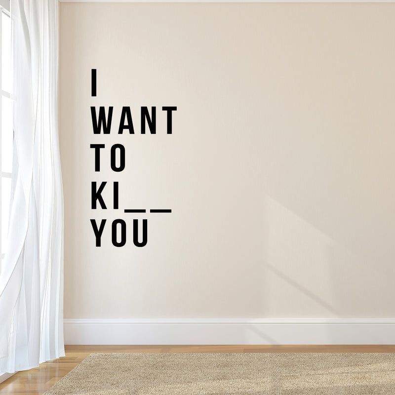 Vinyl Wall Art Decals - I Want to Ki.You - 33" x 16" - Cool Funny Adult Quotes for Indoor Home Bedroom Living Room Dorm Room - Find The Missing Letter Home Decor Removable Wall Decals 2