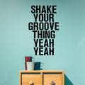 Vinyl Wall Art Decals - Shake Your Groove Thing Yeah Yeah - Light Hearted Quotes For Indoor Bedroom Living Room Dorm Room - Sticker Adhesives For Home Apartment Use (23" x 14"; Black Text) 3