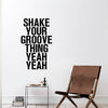 Vinyl Wall Art Decals - Shake Your Groove Thing Yeah Yeah - Light Hearted Quotes For Indoor Bedroom Living Room Dorm Room - Sticker Adhesives For Home Apartment Use (23" x 14"; Black Text) 2