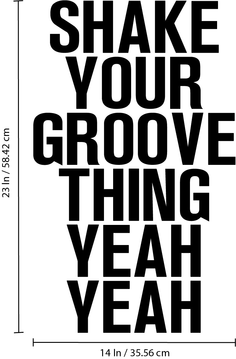 Vinyl Wall Art Decals - Shake Your Groove Thing Yeah Yeah - Light Hearted Quotes For Indoor Bedroom Living Room Dorm Room - Sticker Adhesives For Home Apartment Use (23" x 14"; Black Text) 4