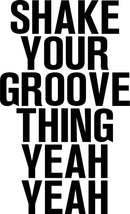 Vinyl Wall Art Decals - Shake Your Groove Thing Yeah Yeah - 23" x 14" - Light Hearted Quotes For Indoor Bedroom Living Room Dorm Room - Sticker Adhesives For Home Apartment Use (23" x 14"; Black Text) 4