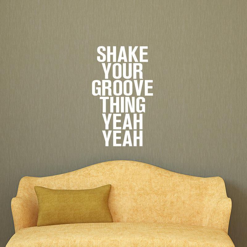 Vinyl Wall Art Decals - Shake Your Groove Thing Yeah Yeah - 23" x 14" - Light Hearted Quotes For Indoor Bedroom Living Room Dorm Room - Sticker Adhesives For Home Apartment Use (23" x 14"; White Text) 1