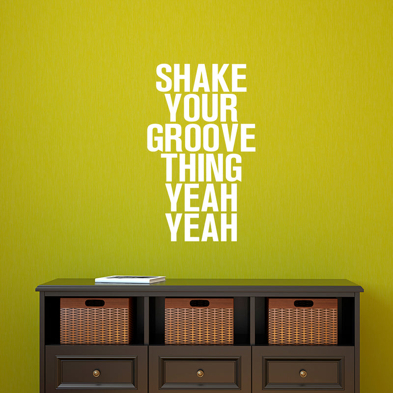 Vinyl Wall Art Decals - Shake Your Groove Thing Yeah Yeah - 23" x 14" - Light Hearted Quotes For Indoor Bedroom Living Room Dorm Room - Sticker Adhesives For Home Apartment Use (23" x 14"; White Text) 2