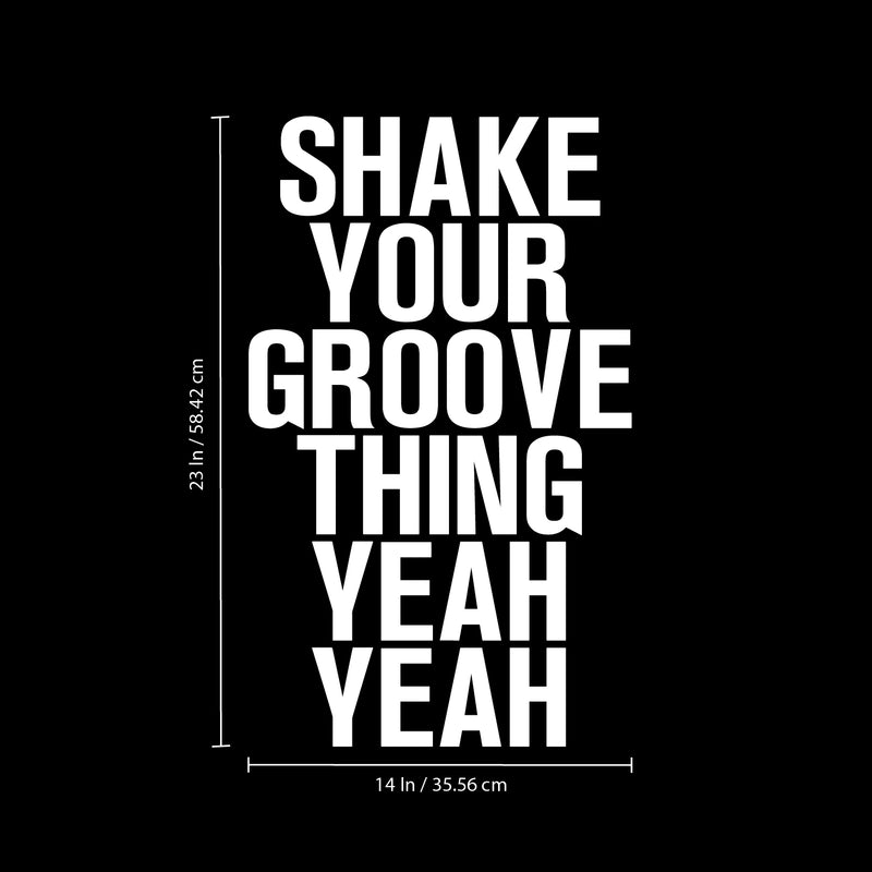 Vinyl Wall Art Decals - Shake Your Groove Thing Yeah Yeah - 23" x 14" - Light Hearted Quotes For Indoor Bedroom Living Room Dorm Room - Sticker Adhesives For Home Apartment Use (23" x 14"; White Text) 3