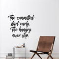 Vinyl Wall Art Decal - The Committed Start Early The Hungry Never Stop - Motivational Quotes Wall Decor Decals for Office and Living Room Bedroom Home Decor (20" x 23"; Black Text) 3