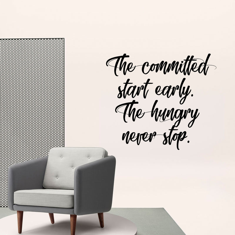 Vinyl Wall Art Decal - The Committed Start Early The Hungry Never Stop - 20" x 23" - Motivational Quotes Wall Decor Decals for Office and Living Room Bedroom Home Decor (20" x 23"; Black Text) 2