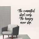 Vinyl Wall Art Decal - The Committed Start Early The Hungry Never Stop - Motivational Quotes Wall Decor Decals for Office and Living Room Bedroom Home Decor (20" x 23"; Black Text) 2