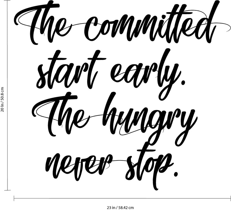 Vinyl Wall Art Decal - The Committed Start Early The Hungry Never Stop - Motivational Quotes Wall Decor Decals for Office and Living Room Bedroom Home Decor (20" x 23"; Black Text) 4