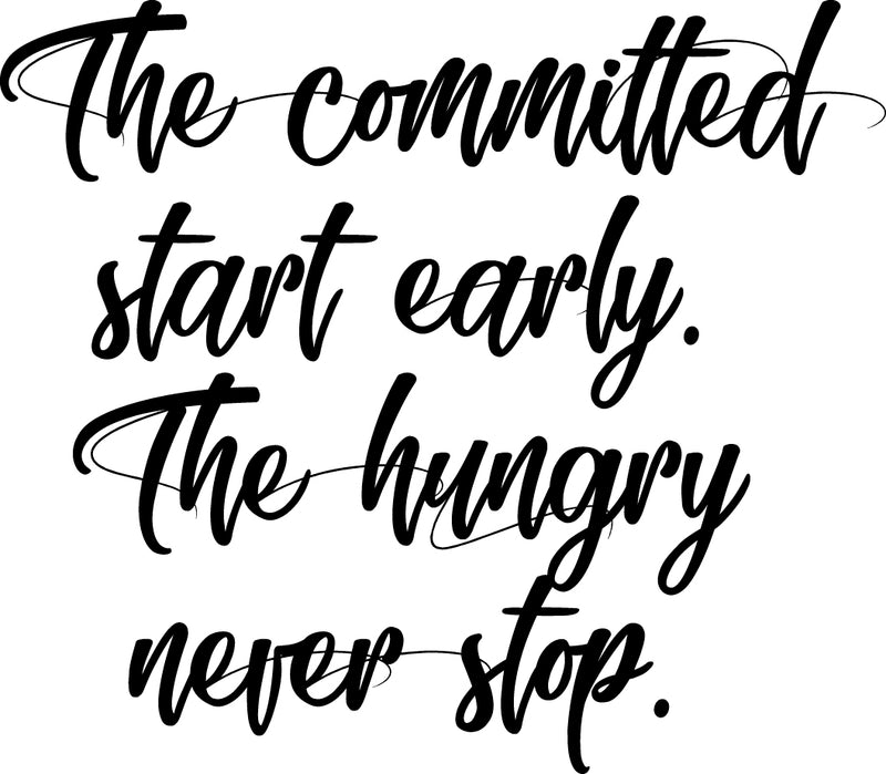 Vinyl Wall Art Decal - The Committed Start Early The Hungry Never Stop - Motivational Quotes Wall Decor Decals for Office and Living Room Bedroom Home Decor (20" x 23"; Black Text) 1