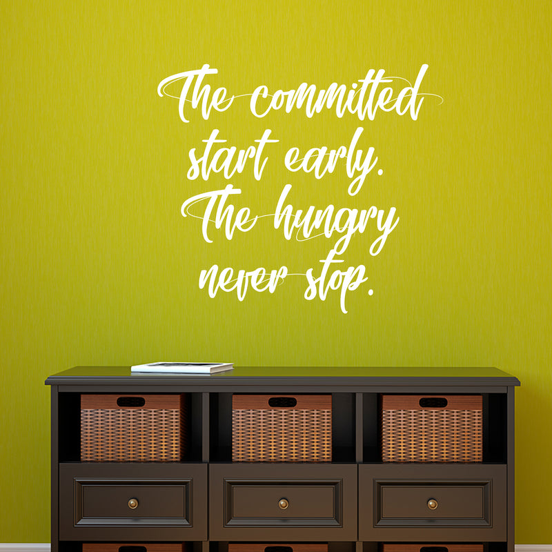 Vinyl Wall Art Decal - The Committed Start Early The Hungry Never Stop - 20" x 23" - Motivational Quotes Wall Decor Decals for Office and Living Room Bedroom Home Decor (20" x 23"; White Text) 3