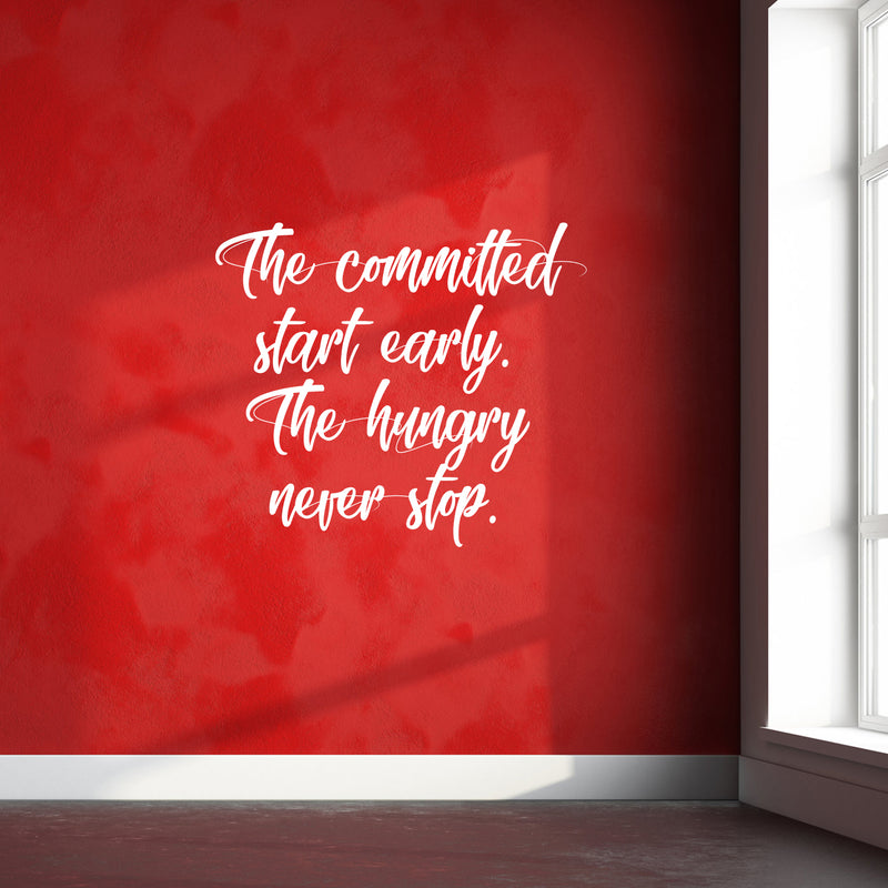 Vinyl Wall Art Decal - The Committed Start Early The Hungry Never Stop - 20" x 23" - Motivational Quotes Wall Decor Decals for Office and Living Room Bedroom Home Decor (20" x 23"; White Text) 2