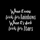 Vinyl Wall Art Decal - When It Rains Look for Rainbows When It’s Dark Look for Stars - 18" x 23" - Bedroom Living Room Office Decor - Positive Trendy Quotes (18" x 23"; White Text) 4