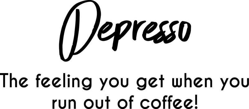 Vinyl Wall Art Decal - Depresso The Feeling You Get When You Run Out of Coffee - 14" x 32" - Coffee Lovers Quotes Cafe Peel Off Vinyl Sticker Decals - Kitchen Wall Decor 1