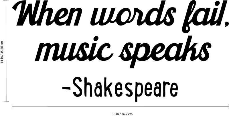 Vinyl Wall Art Decal - When Words Fail; Music Speaks - 14" x 30" - Shakespeare Poetry Peel Off Vinyl Sticker Gifts For Home Office Living Room Kitchen Apartment Wall Decoration 3