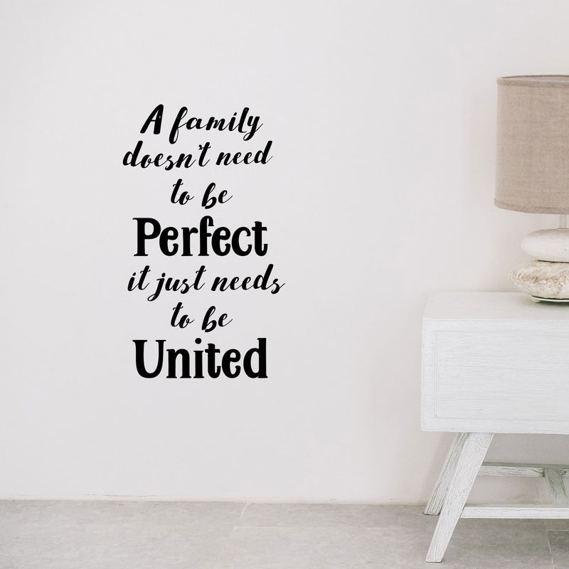 Vinyl Wall Art Decal - A Family Doesn't Need To Be Perfect It Just Needs To Be United - Household Decoration Living Room Indoor Outdoor Sticker Wall Decals for Home Decor 3