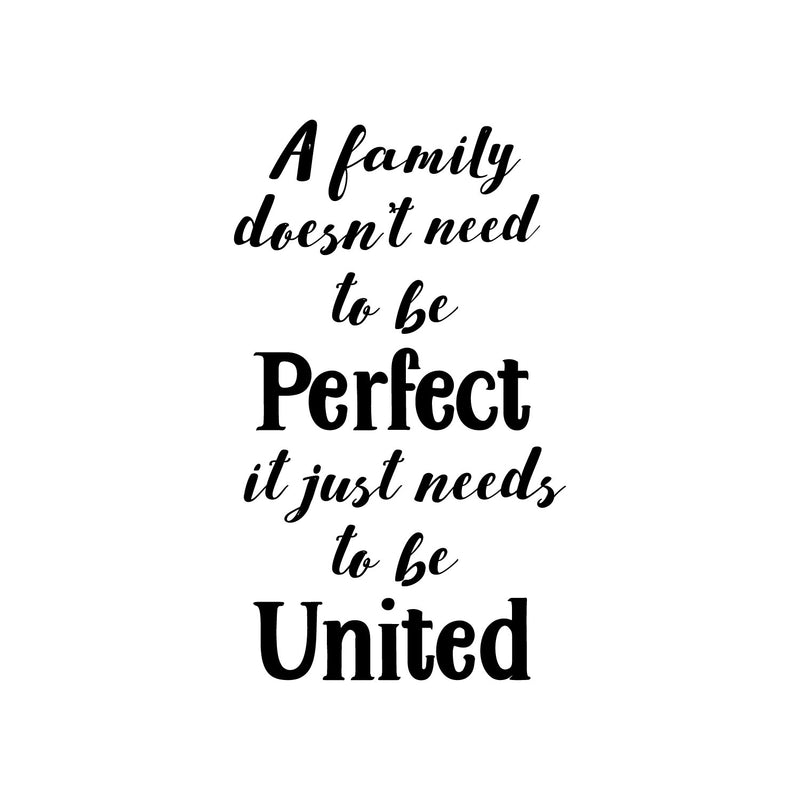 Vinyl Wall Art Decal - A Family Doesn't Need To Be Perfect It Just Needs To Be United - Household Decoration Living Room Indoor Outdoor Sticker Wall Decals for Home Decor 1