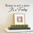 Vinyl Wall Art Decal - Home is Not A Place It’s A Feeling - 10" x 30" - Home Decor Inspirational Household Living Room Bedroom Workplace Indoor Outdoor Stencil Adhesives Design 2