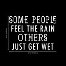 Vinyl Wall Art Decal - Some People Feel The Rain Others Just Get Wet - 23" x 32" - Motivational Wall Art Decal - Bedroom Living Room Office Decor - Positive Trendy Quotes (23" x 32"; White) 4
