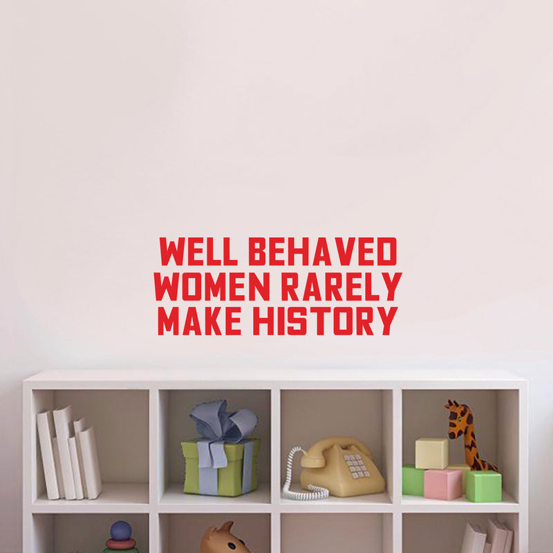 Vinyl Wall Art Decal - Well Behaved Women Rarely Make History - 9" x 23" - Motivational Women’s Encouragement Sticker Adhesive For Home Decor - Bedroom Wall Office Peel Off Decals (9" x 23"; Red) 2