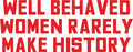 Vinyl Wall Art Decal - Well Behaved Women Rarely Make History - 9" x 23" - Motivational Women’s Encouragement Sticker Adhesive For Home Decor - Bedroom Wall Office Peel Off Decals (9" x 23"; Red) 1