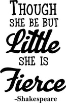 Vinyl Wall Art Decal - Though She Be But Little She Is Fierce - Inspirational Shakespeare Sticker Adhesives - Trendy Bedroom Living Room Office Wall Art Decals 1