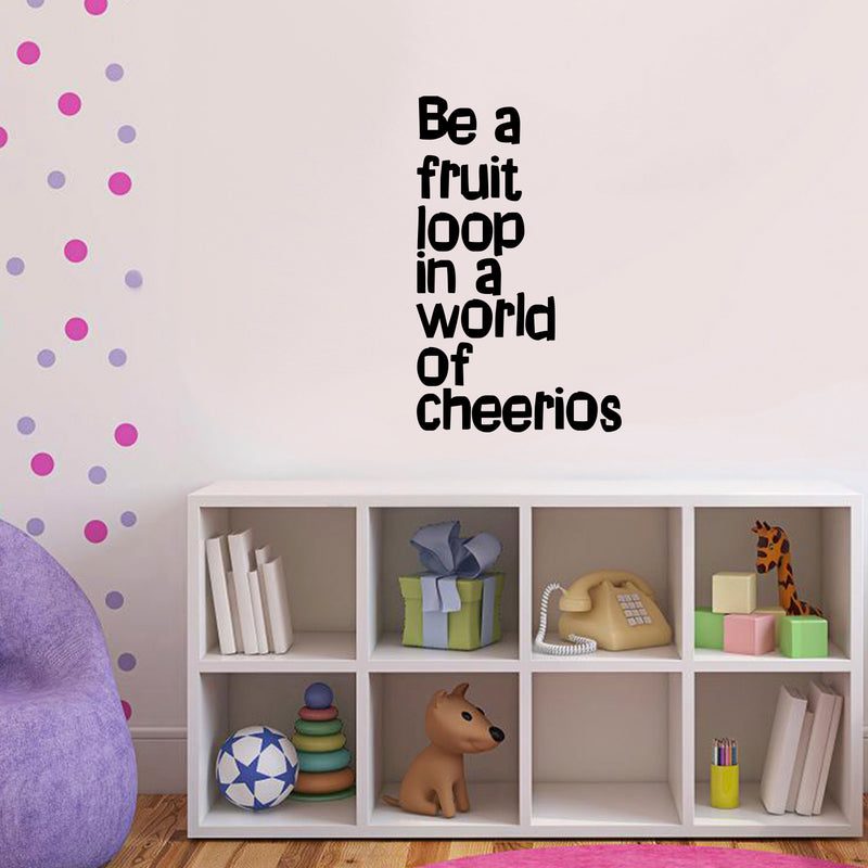 Vinyl Wall Art Decal - Be A Fruit Loop in A World of Cheerios - 23" x 14" - Trendy Inspiring Quotes for Home Bedroom Living Room Decor - Encouraging Decoration Vinyl Sticker Decals (23" x 14"; Black) 2