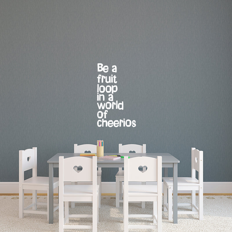 Vinyl Wall Art Decal - Be A Fruit Loop in A World of Cheerios - 23" x 14" - Trendy Inspiring Quotes for Home Bedroom Living Room Decor - Encouraging Decoration Vinyl Sticker Decals (23" x 14"; White) 2