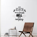 Vinyl Wall Art Decal - Go to Heaven for The Climate Hell for The Company- 23" x 22" - Funny Inspirational Quote Home Decor for Living Room Bedroom Office Business Workplace - Sticker Decals 1