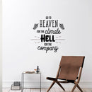 Vinyl Wall Art Decal - Go to Heaven for The Climate Hell for The Company- 23" x 22" - Funny Inspirational Quote Home Decor for Living Room Bedroom Office Business Workplace - Sticker Decals 1