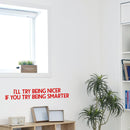 Vinyl Wall Art Decal - I’ll Try Being Nicer If You Try Being Smarter - 5" x 31" - Funny Inspirational Quote - Home Decor for Living Room Bedroom Office Business Workplace Sticker Decals (RED) 3