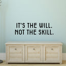 Vinyl Wall Art Decal - It’s The Will Not The Skill - 12" x 40" - Motivational Inspirational Home Decor - Bedroom Living Room Gym Office Decor - Trendy Wall Art Positive Quotes 2