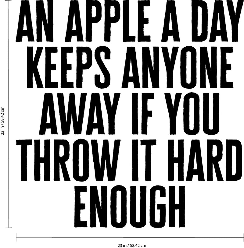 Vinyl Wall Art Decal - An Apple a Day Keeps Anyone Away If You Throw It Hard Enough - Motivational Inspirational Home Decor - Bedroom Living Room Office Decor - Trendy Funny Wall Art Quotes 4