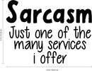 Vinyl Wall Art Decal - Sarcasm Just One of The Many Services I Offer - 17" x 23" - Funny Sarcastic Witty Humor Quote - Home Decor Bedroom Living Room Office Decor Trendy Wall Art Sticker Decals 4