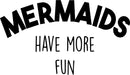 Vinyl Wall Art Decal - Mermaids Have More Fun - 12" x 21" - Motivational Quote Words - Teen Girl Bedroom Cute Little Girls Nursery Room Home Wall Decor - Trendy Modern Wall Sticker Decals 1