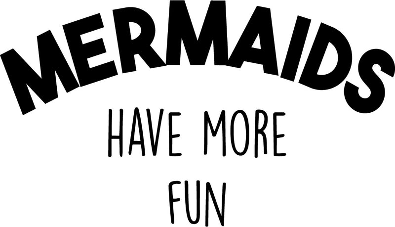 Vinyl Wall Art Decal - Mermaids Have More Fun - 12" x 21" - Motivational Quote Words - Teen Girl Bedroom Cute Little Girls Nursery Room Home Wall Decor - Trendy Modern Wall Sticker Decals 1