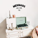 Vinyl Wall Art Decal - Mermaids Have More Fun - Motivational Quote Words - Teen Girl Bedroom Cute Little Girls Nursery Room Home Wall Decor - Trendy Modern Wall Sticker Decals 3