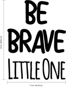 Wall Art Vinyl Decal Inspirational Life Quote - Be Brave Little One - Kids Bedroom Decoration Vinyl Sticker - Children's Room Preschool And Kindergarten Wall Art Decal 4