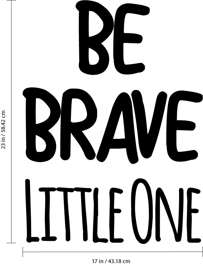 Wall Art Vinyl Decal Inspirational Life Quote - Be Brave Little One - Kids Bedroom Decoration Vinyl Sticker - Children's Room Preschool And Kindergarten Wall Art Decal 4