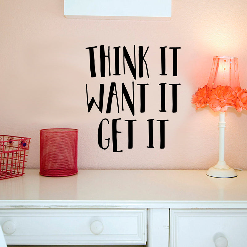 Vinyl Wall Art Decal - Think It Want It Get It - 26" x 23" - Motivational Quote Words - Bedroom Living Room Home Office Gym Wall Decor- Trendy Modern Wall Sticker Decals (26" x 23"; Black) 3