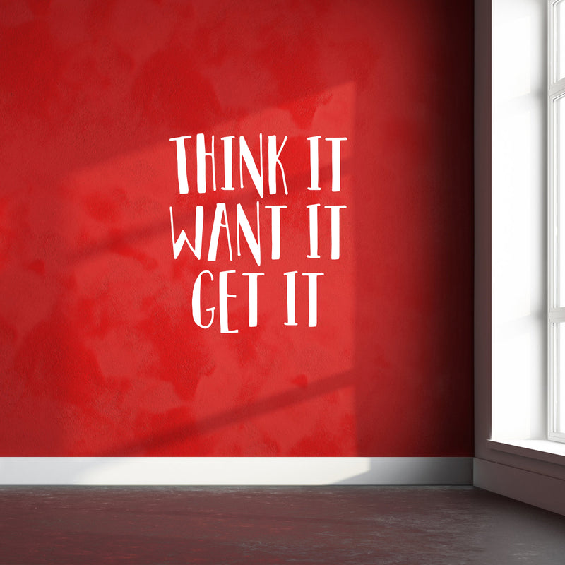 Vinyl Wall Art Decal - Think It Want It Get It - 26" x 23" - Motivational Quote Words - Bedroom Living Room Home Office Gym Wall Decor- Trendy Modern Wall Sticker Decals (26" x 23"; White) 3