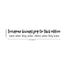 Vinyl Wall Art Decal - Everyone Brings Joy To This Office Some When They Enter Others When They Leave - 3. Funny Sarcastic Witty Humor Modern Office Work Place Quote Sticker Decals 5