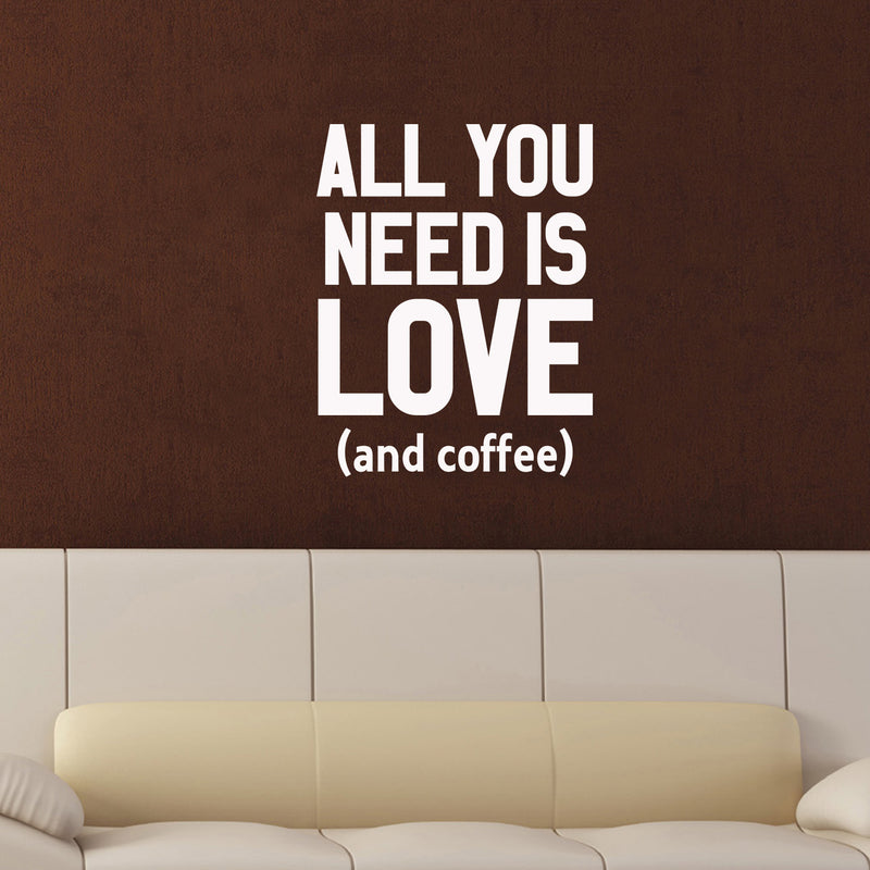 Vinyl Wall Art Decal - All You Need is Love and Coffee - 29.5" x 23" - Motivational Wall Sticker - Coffee Lovers Positive Quote Trendy Living Room Office Decor (29.5" x 23"; White) 1