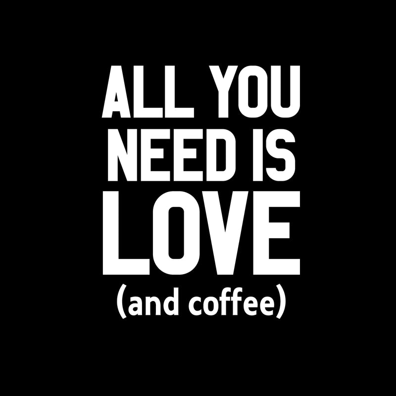 Vinyl Wall Art Decal - All You Need is Love and Coffee - 29.5" x 23" - Motivational Wall Sticker - Coffee Lovers Positive Quote Trendy Living Room Office Decor (29.5" x 23"; White) 4