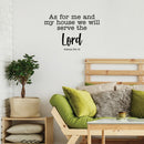 Vinyl Wall Art Decal - As for Me and My House We Will Serve The Lord Joshua 24:15 - Religious Spiritual Faith Home Wall Decals - Inspirational Words Bible Decorative Sticker (Black) 3