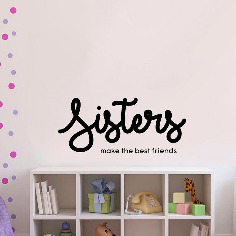 Vinyl Wall Art Decal - Sisters Make The Best Friends - 16" x 37" - Motivational Quote Words - Girls Bedroom Nursery Wall Decor- Trendy Modern Wall Sticker Decals 3