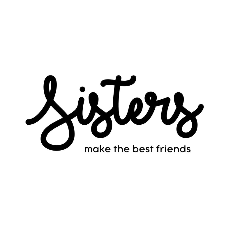 Vinyl Wall Art Decal - Sisters Make the Best Friends - Motivational Quote Words - Girls Bedroom Nursery Wall Decor- Trendy Modern Wall Sticker Decals 1